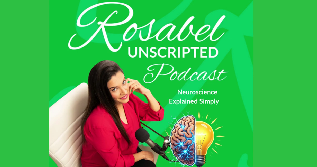 Rosabel Unscripted podcast artwork featuring host Rosabel Zohfeld and the tagline “Neuroscience Explained Simply”.